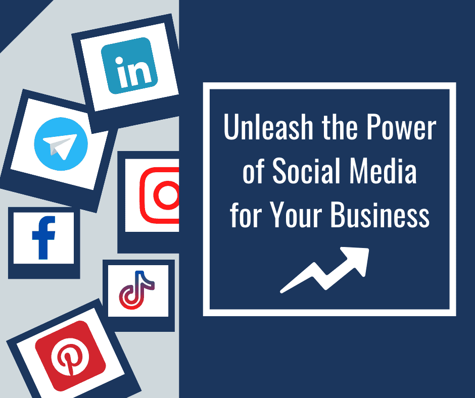 Unleash the Power of Social Media for Your Business