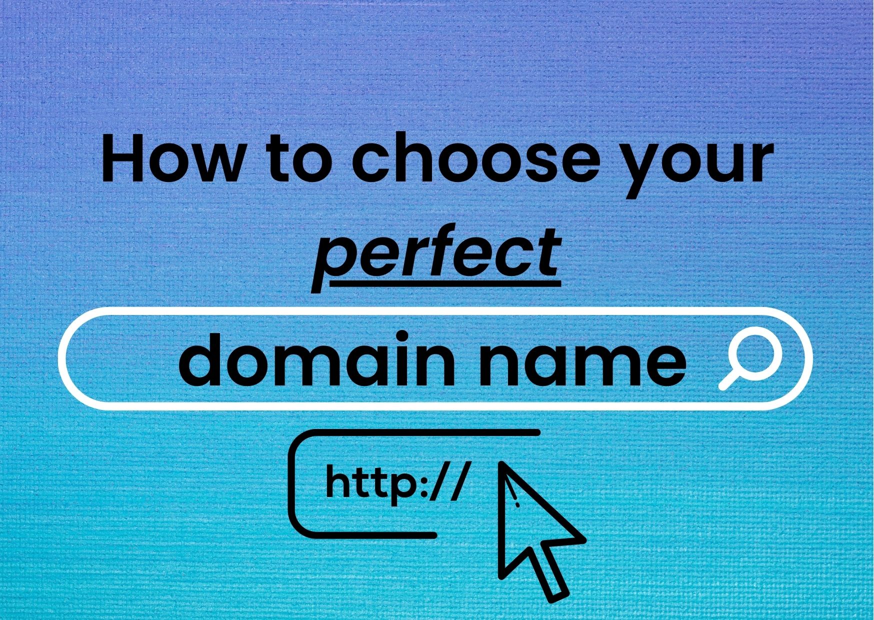 How to choose your perfect domain name