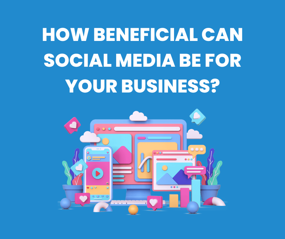 How beneficial can social media be for your business
